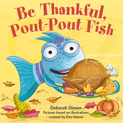 Be Thankful, Pout-Pout Fish (A Pout-Pout Fish Mini Adventure #10)