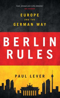 Berlin Rules: Europe and the German Way Cover Image