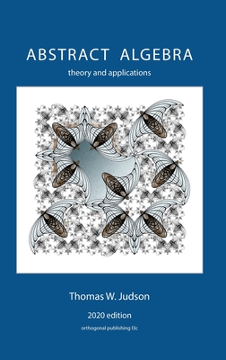 Abstract Algebra: Theory and Applications (2020) By Thomas W. Judson Cover Image