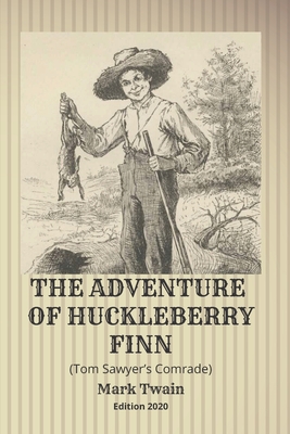 The Adventure of Huckleberry Finn (Tom Sawyer's Comrade): Edition 2020