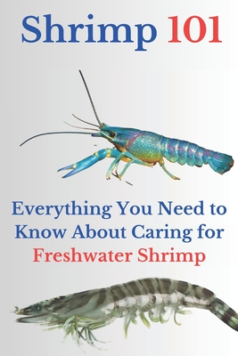 Shrimp 101: Everything You Need to Know About Caring for Freshwater Shrimp Cover Image