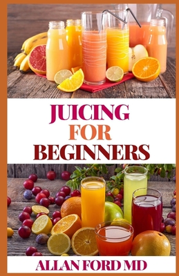 Ultimate Guide to Juicing