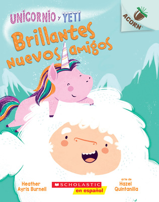 Unicornio y Yeti 1: Brillantes nuevos amigos (Sparkly New Friends): Un libro de la serie Acorn