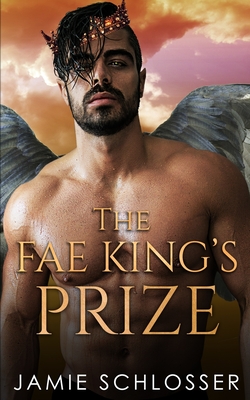 The Fae King's Prize By Jamie Schlosser Cover Image
