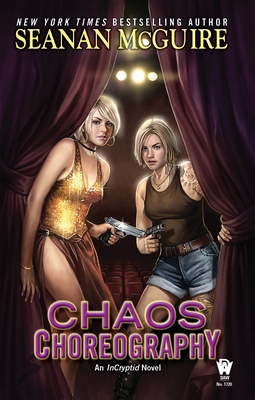 Chaos Choreography (InCryptid #5) By Seanan McGuire Cover Image
