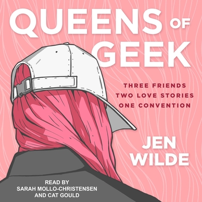 Queens of Geek By Cat Gould (Read by), Sarah Mollo-Christensen (Read by), Jen Wilde Cover Image
