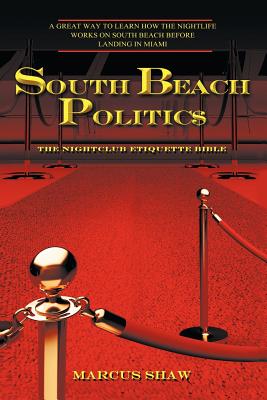 South Beach Politic$: The Nightclub Etiquette Bible By Marcus Shaw Cover Image