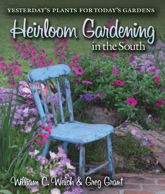 Heirloom Gardening in the South: Yesterday's Plants for Today's Gardens (Texas A&M AgriLife Research and Extension Service Series) Cover Image