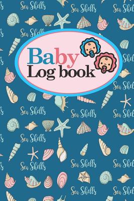 Baby Logbook: Baby Daily Logbook, Baby Tracker For Twins, Baby Log Book Twins, Sleep Tracker Baby, Cute Sea Shells Cover, 6 x 9 By Rogue Plus Publishing Cover Image