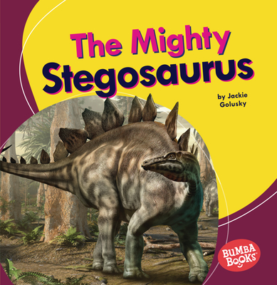 The Mighty Stegosaurus By Jackie Golusky Cover Image