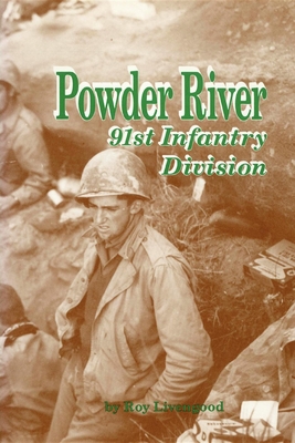 Powder River: 91st Infantry Division By Turner Publishing (Compiled by), Roy Livengood Cover Image
