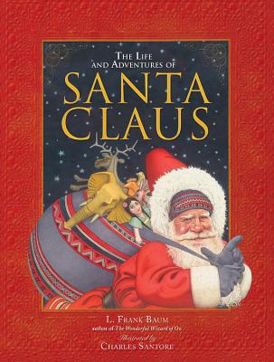 The Life and Adventures of Santa Claus By L. Frank Baum, Charles Santore (Illustrator) Cover Image