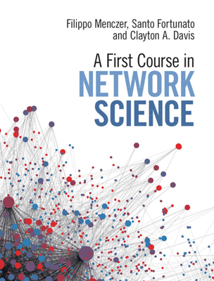 A First Course in Network Science By Filippo Menczer, Santo Fortunato, Clayton A. Davis Cover Image