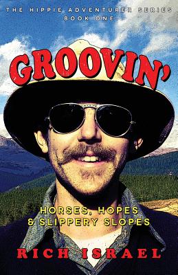 Groovin': Horses, Hopes, and Slippery Slopes (Hippie Adventurer #1) Cover Image