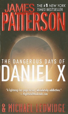 The Dangerous Days of Daniel X By James Patterson, Michael Ledwidge Cover Image