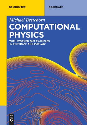 Computational Physics: With Worked Out Examples in FORTRAN and MATLAB (de Gruyter Textbook) Cover Image