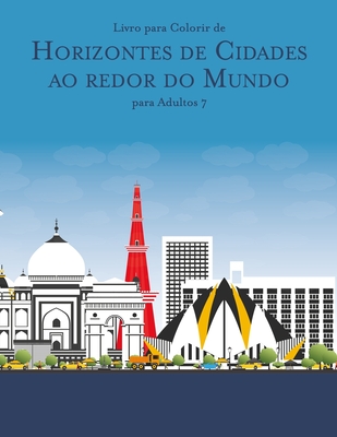 Livro para Colorir de Horizontes de Cidades ao redor do Mundo para Adultos 7 By Nick Snels Cover Image