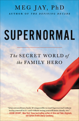 Supernormal: The Secret World of the Family Hero By Meg Jay Cover Image