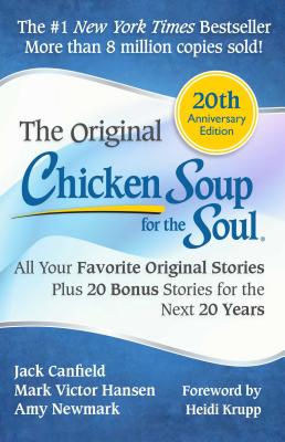 Chicken Soup for the Soul 20th Anniversary Edition: All Your Favorite Original Stories Plus 20 Bonus Stories for the Next 20 Years