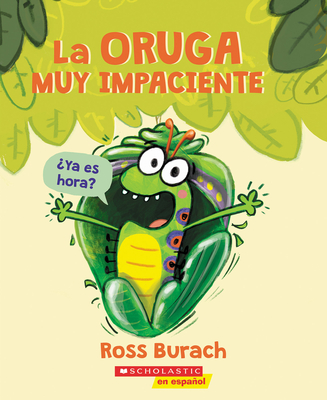 La oruga muy impaciente (The Very Impatient Caterpillar) Cover Image