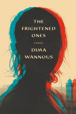 The Frightened Ones: A novel By Dima Wannous, Elisabeth Jaquette (Translated by) Cover Image