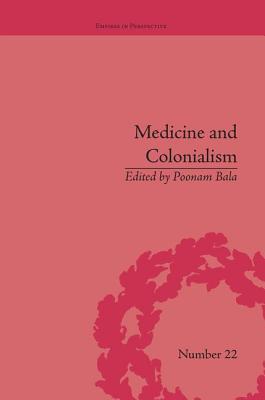 Medicine and Colonialism: Historical Perspectives in India and South Africa (Empires in Perspective)