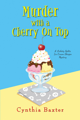 Murder with a Cherry on Top (A Lickety Splits Mystery #1) By Cynthia Baxter Cover Image