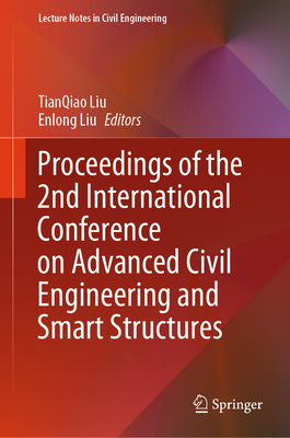 Proceedings of the 2nd International Conference on Advanced Civil Engineering and Smart Structures (Lecture Notes in Civil Engineering #474)