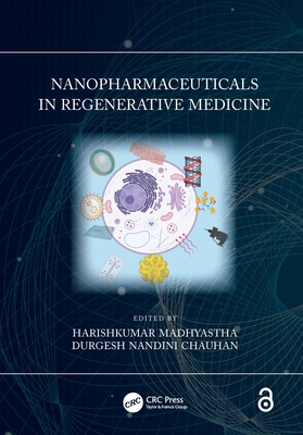 Nanopharmaceuticals in Regenerative Medicine By Harishkumar Madhyastha (Editor), Durgesh Nandini Chauhan (Editor) Cover Image