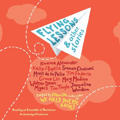 Flying Lessons & Other Stories By Ellen Oh (Editor), Ellen Oh (Read by), Kwame Alexander (Read by), Meg Medina (Read by), Dion Graham (Read by), Samantha Quan (Read by), Julia Whelan (Read by), Adam Lazarre-White (Read by), Tim Tingle (Read by), Abigail Revasch (Read by), Sunil Malhotra (Read by), Dominic Hoffman (Read by) Cover Image