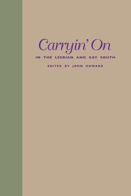 Carryin' on in the Lesbian and Gay South By John Howard (Editor) Cover Image