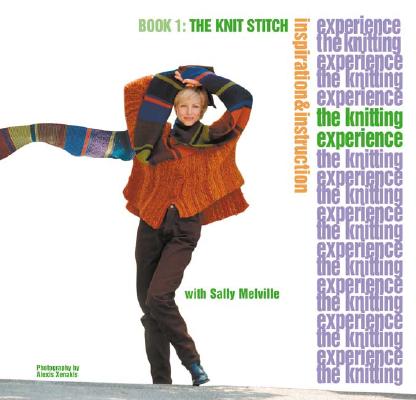 The Knitting Experience: Book 1: The Knit Stitch (The Knitting Experience series #1)