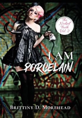 I Am Porcelain: The Naked Truth Cover Image