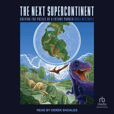 The Next Supercontinent: Solving the Puzzle of a Future Pangea Cover Image