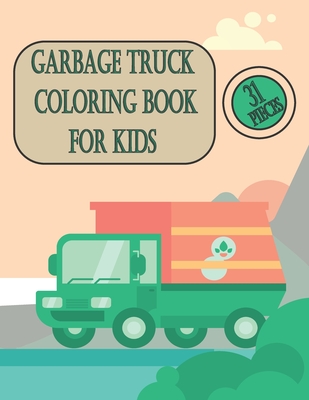 Garbage Truck Coloring Book For Kids: Great Fun For Little Enthusiasts By Colors of the World Cover Image