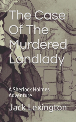 The Case Of The Murdered Landlady: A Sherlock Holmes Adventure (Sherlock Holmes Adventures)