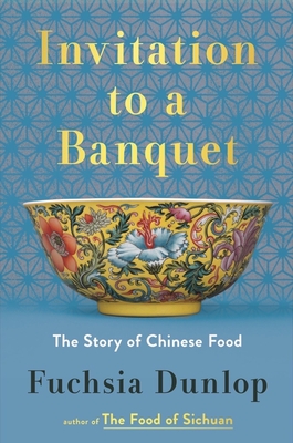 Invitation to a Banquet: The Story of Chinese Food cover