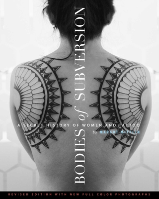Bodies of Subversion: A Secret History of Women and Tattoo, Third Edition cover