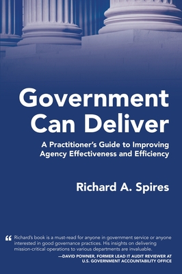 Government Can Deliver: A Practitioner's Guide to Improving Agency Effectiveness and Efficiency Cover Image
