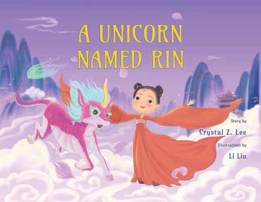A Unicorn Named Rin By Crystal Z. Lee, Li Liu (Illustrator) Cover Image