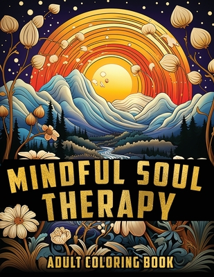 Mindful Soul Therapy: Inner Peace Adult Coloring Book For Women, Teens to  Relax and Unwind. (Paperback)