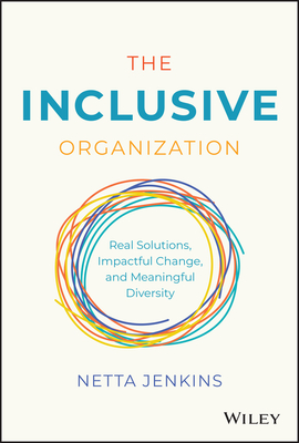 The Inclusive Organization: Real Solutions, Impactful Change, and Meaningful Diversity Cover Image
