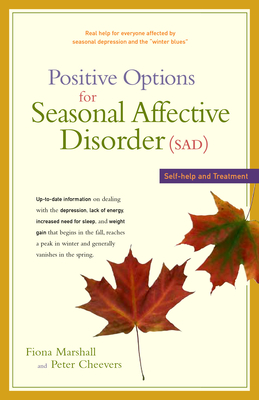 Positive Options for Seasonal Affective Disorder (Sad): Self-Help and Treatment (Positive Options for Health)