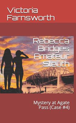 Rebecca Bridges Amateur Sleuth: Mystery at Agate Pass (Case #4) By Victoria Farnsworth Cover Image