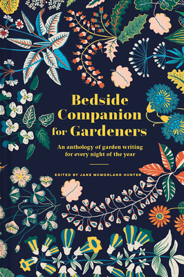 Bedside Companion for Gardeners: An Anthology Of Garden Writing For Every Night Of The Year By Jane Mcmorland Hunter Cover Image