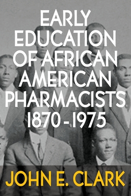 Early Education of African American Pharmacists 1870-1975 Cover Image