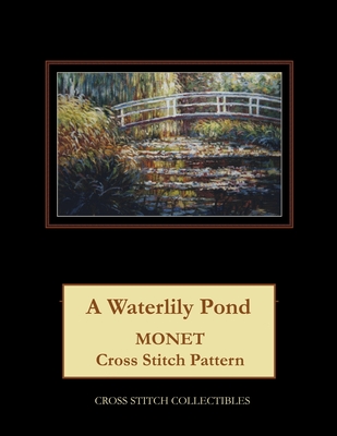 A Waterlily Pond: Monet cross stitch pattern By Kathleen George, Cross Stitch Collectibles Cover Image