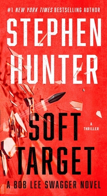 Soft Target: A Thriller By Stephen Hunter Cover Image
