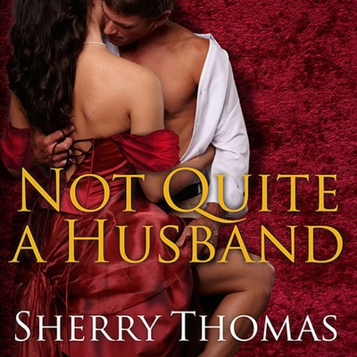 Not Quite a Husband By Sherry Thomas, Anne Flosnik (Read by) Cover Image