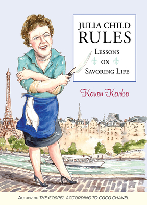 Julia Child Rules: Lessons on Savoring Life (Paperback)